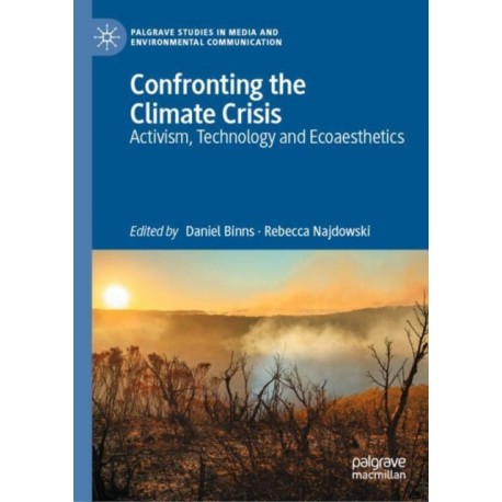 Confronting the Climate Crisis: Activism, Technology and Ecoaesthetics