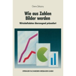 Wie aus Zahlen Bilder werden: Wirtschaftsdaten uberzeugend prasentiert