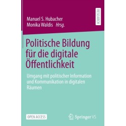 Politische Bildung fur die digitale Offentlichkeit: Umgang mit politischer Information und Kommunikation in digitalen Raumen