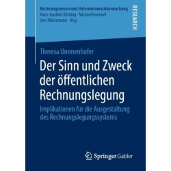 Der Sinn und Zweck der offentlichen Rechnungslegung: Implikationen fur die Ausgestaltung des Rechnungslegungssystems