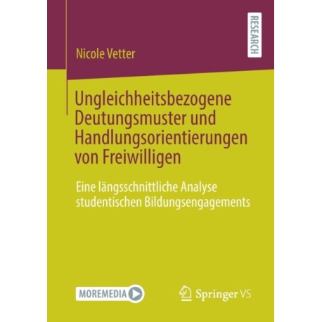 Ungleichheitsbezogene Deutungsmuster und Handlungsorientierungen von Freiwilligen: Eine langsschnittliche Analyse studentischen Bildungsengagements