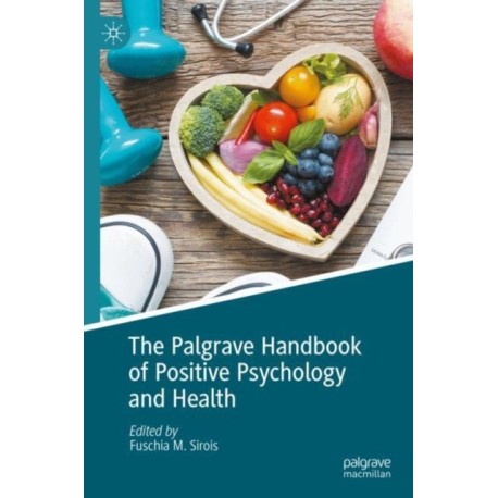 The Palgrave Handbook of Positive Psychology and Health