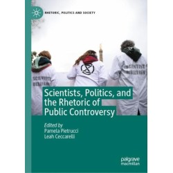 Scientists, Politics, and the Rhetoric of Public Controversy