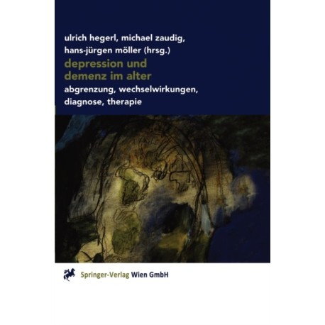 Depression Und Demenz Im Alter: Abgrenzung, Wechselwirkung, Diagnose, Therapie