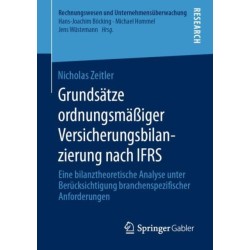 Grundsatze ordnungsmaßiger Versicherungsbilanzierung nach IFRS: Eine bilanztheoretische Analyse unter Berucksichtigung branchenspezifischer Anforderungen