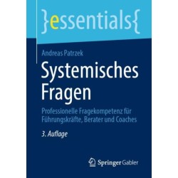 Systemisches Fragen: Professionelle Fragekompetenz fur Fuhrungskrafte, Berater und Coaches
