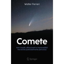 Comete: Astri insoliti, affascinanti e imprevedibili ma anche potenzialmente pericolosi
