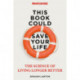 This Book Could Save Your Life: The Science of Living Longer Better