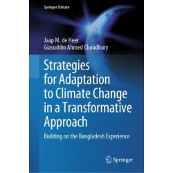 Strategies for Adaptation to Climate Change in a Transformative Approach: Building on the Bangladesh Experience