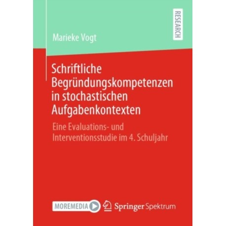 Schriftliche Begrundungskompetenzen in stochastischen Aufgabenkontexten: Eine Evaluations- und Interventionsstudie im 4. Schuljahr