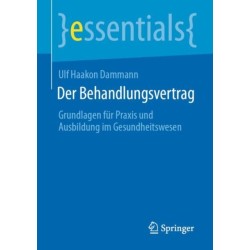 Der Behandlungsvertrag: Grundlagen fur Praxis und Ausbildung im Gesundheitswesen