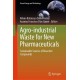 Agro-industrial Waste for New Pharmaceuticals: Sustainable Sources of Bioactive Compounds