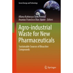 Agro-industrial Waste for New Pharmaceuticals: Sustainable Sources of Bioactive Compounds