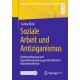 Soziale Arbeit und Antiziganismus: Dethematisierung und Deproblematisierung gesellschaftlicher Machtverhaltnisse