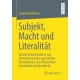 Subjekt, Macht und Literalitat: Diskursive Konstruktion von Literalitat und ihre quantitative Betrachtung in den Dispositiven Gesundheit und Geschlecht