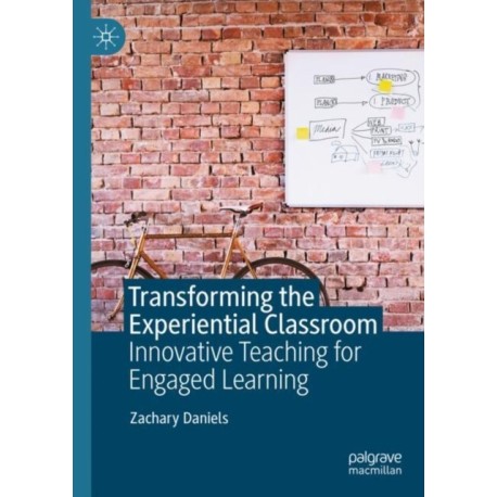 Transforming the Experiential Classroom: Innovative Teaching for Engaged Learning