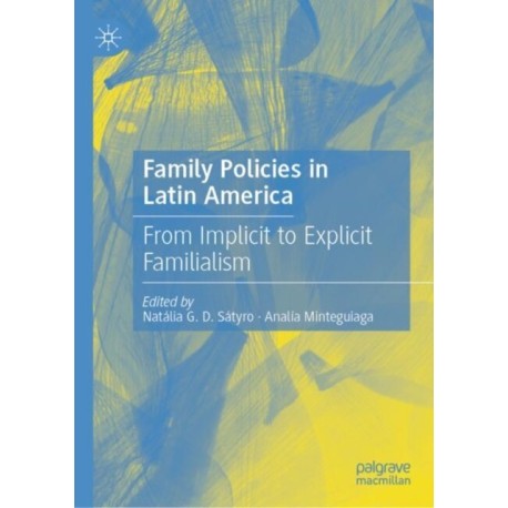 Family Policies in Latin America: From Implicit to Explicit Familialism