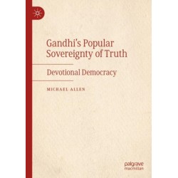 Gandhi’s Popular Sovereignty of Truth: Devotional Democracy