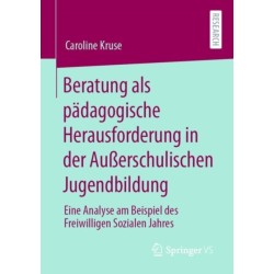 Beratung als padagogische Herausforderung in der Außerschulischen Jugendbildung: Eine Analyse am Beispiel des Freiwilligen Sozialen Jahres