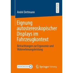 Eignung autostereoskopischer Displays im Fahrzeugkontext: Betrachtungen zur Ergonomie und Wahrnehmungsleistung