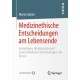 Medizinethische Entscheidungen am Lebensende: Grundlagen, Hintergrunde und unterschiedliche Entscheidungen von Arzten