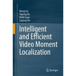Intelligent and Efficient Video Moment Localization