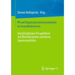 PR und Organisationskommunikation im Gesundheitswesen: Interdisziplinare Perspektiven auf Wertehorizonte und deren Spannungsfelder