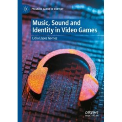 Music, Sound and Identity in Video Games