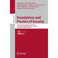 Foundations and Practice of Security: 17th International Symposium, FPS 2024, Montreal, QC, Canada, December 9–11, 2024, Revised Selected Papers, Part II