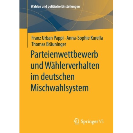 Parteienwettbewerb und Wahlerverhalten im deutschen Mischwahlsystem