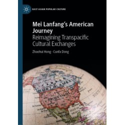Mei Lanfang's American Journey: Reimagining Transpacific Cultural Exchanges