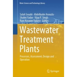 Wastewater Treatment Plants: Processes, Assessment, Design and Operation