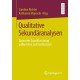Qualitative Sekundaranalysen: Daten der Sozialforschung aufbereiten und nachnutzen