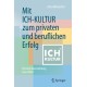 Mit ICH-KULTUR  zum privaten und beruflichen Erfolg: Personlichkeitsbildung neu erklart