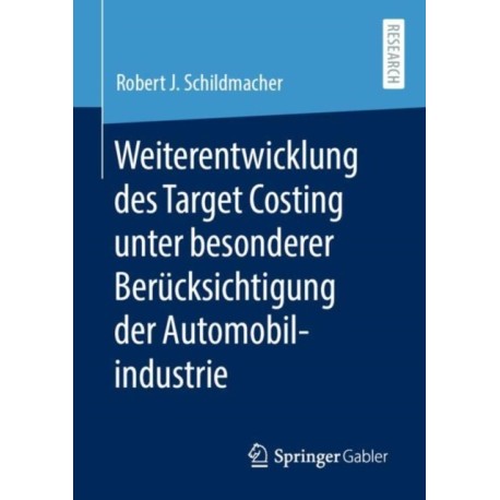 Weiterentwicklung des Target Costing unter besonderer Berucksichtigung der Automobilindustrie