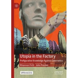 Utopia in the Factory: Prefigurative Knowledge Against Cybernetics