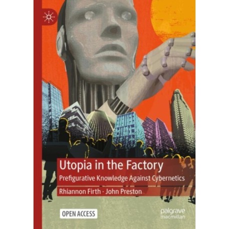 Utopia in the Factory: Prefigurative Knowledge Against Cybernetics