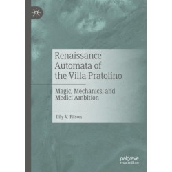 Renaissance Automata of the Villa Pratolino: Magic, Mechanics, and Medici Ambition