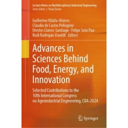 Advances in Sciences Behind Food, Energy, and Innovation: Selected Contributions to the 10th International Congress on Agroindustrial Engineering, CIIA-2024