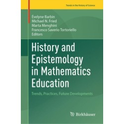 History and Epistemology in Mathematics Education: Trends, Practices, Future Developments