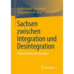 Sachsen zwischen Integration und Desintegration: Politisch-kulturelle Heimaten