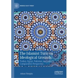 The Islamist Turn on Ideological Grounds: Turkey, Egypt, Pakistan, and Iran in Comparative Perspective