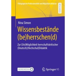 Wissensbestande (be)herrschen(d): Zur (Un)Moglichkeit herrschaftskritischer (Deutsch)(Hochschul)Didaktik