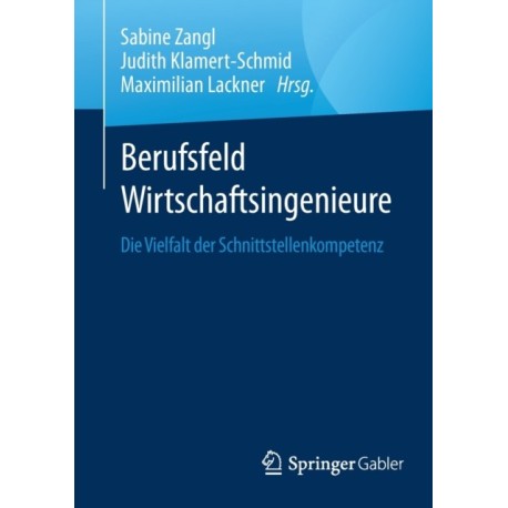 Berufsfeld Wirtschaftsingenieure: Die Vielfalt der Schnittstellenkompetenz