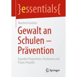 Gewalt an Schulen - Pravention: Erprobte Programme, Positionen und Praxis-Projekte