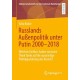 Russlands Außenpolitik unter Putin 2000–2018: Welchen Einfluss haben russische Think Tanks auf die auswartige Politikgestaltung des Kremls?