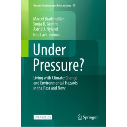 Under Pressure?: Living with Climate Change and Environmental Hazards in the Past and Now
