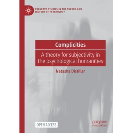 Complicities: A theory for subjectivity in the psychological humanities