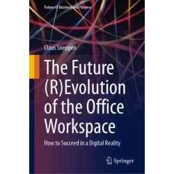 The Future (R)Evolution of the Office Workspace: How to Succeed in a Digital Reality