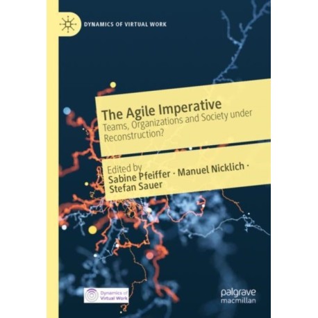 The Agile Imperative: Teams, Organizations and Society under Reconstruction?